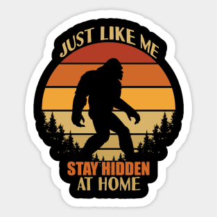 Just like me stay hidden at home - bigfoot social distancing Sticker